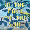 In the Face of the Sun by Denny S. Bryce Paperback Book 9781496730107