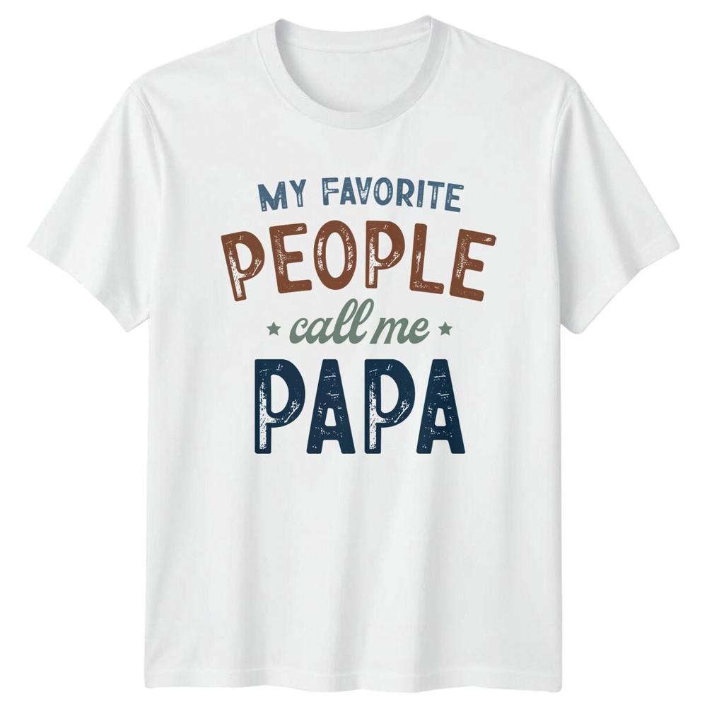 My Favorite People Call Me PAPA Funny Fathers Day Gift TShirt S