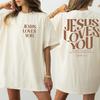 Jesus Loves You Tshirt, Faith Tshirt, Christian Shirt, Jesus 1 John 4,19 Unisex