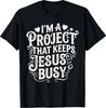 Funny Im A Project That Keeps Jesus Busy Faith Christian Tshirt