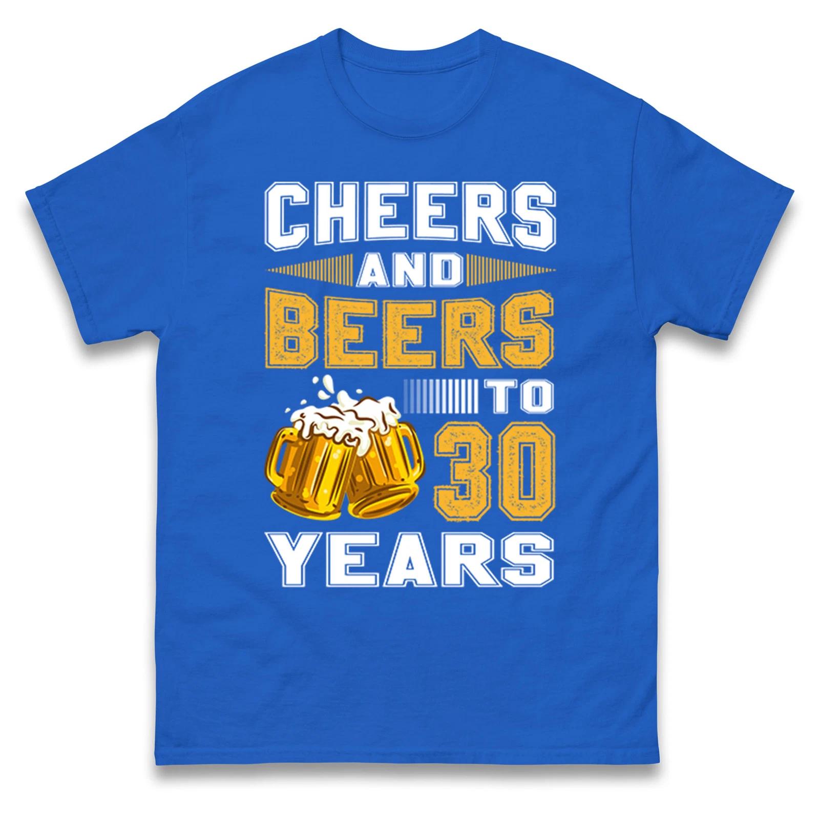 Cheers and Beers to 30 Years T Shirt - 30th Birthday Celebration Gift Unisex Top 4XL
