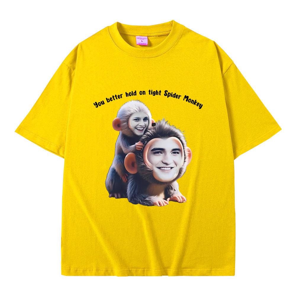 You Better Hold on Tight Spider Monkey T Shirt Twilight Robert Pattinson Funny Meme T-shirts Casual Oversized Tshirt