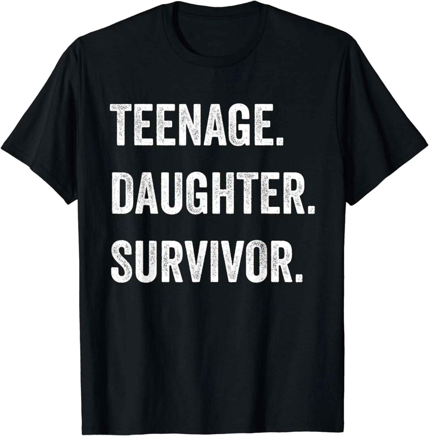 Teenage Daughter Survivor Funny Teenager Father s Day Quote Gift Unisex T-Shirt XL