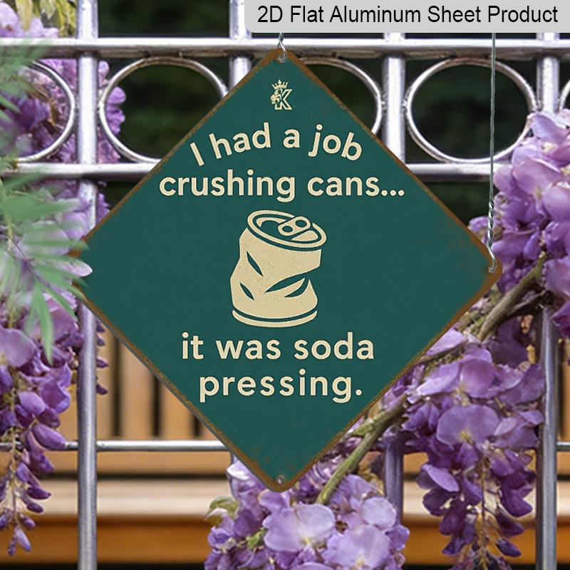 

2D Flat 1pc, My Job Is Crushing Cans... That s Soda Decorative Sign and Ornament, Vintage Wall Decor, Kitchen Decor, Bar Decor, Living Room Decor 20*20cm