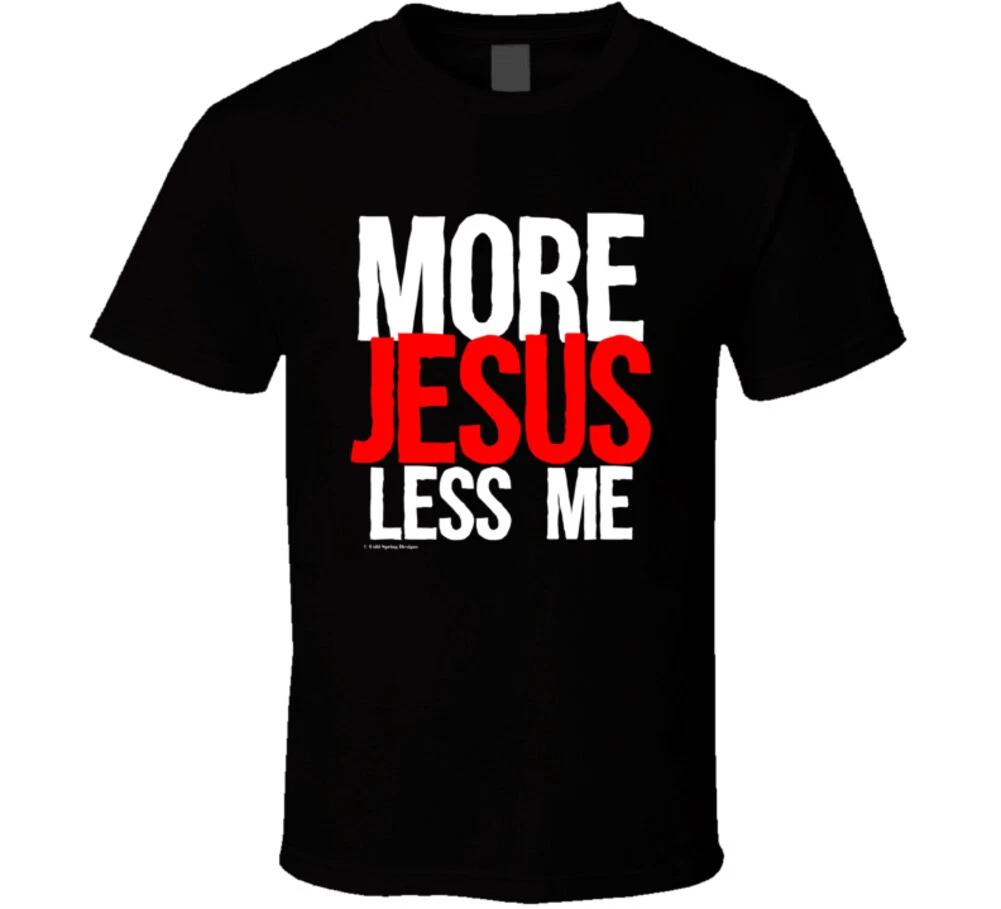 More Jesus Less Me Christian Funny Gift Lord God Bible T Shirt 2XL