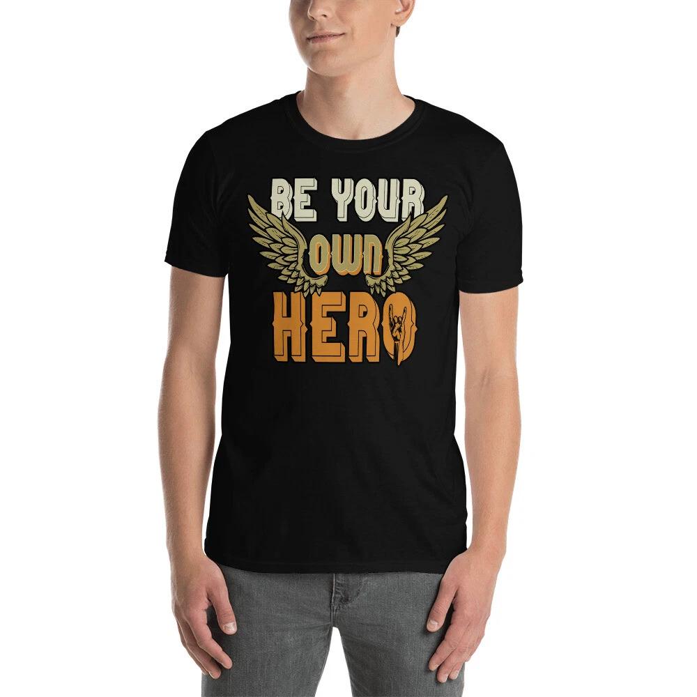 BE YOUR OWN HERO GREAT STATEMENT GRAPHIC Short-Sleeve Unisex T-Shirt 4XL