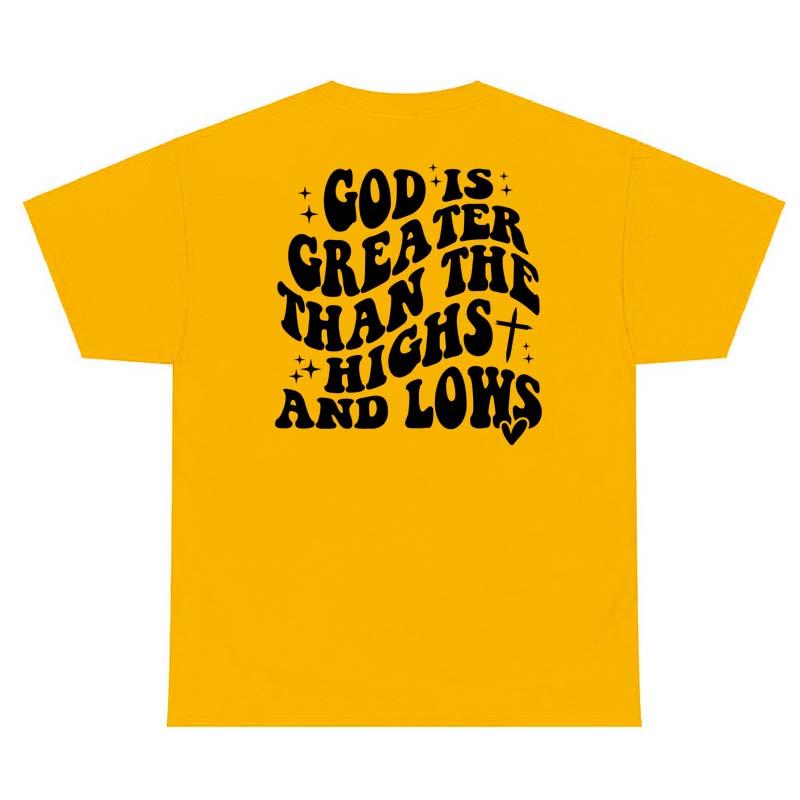 God Is Greater Than The Highs And Lows Tee Shirt Religious Faith Bible Quote Top Casual Unisex Christian Jesus Tshirt