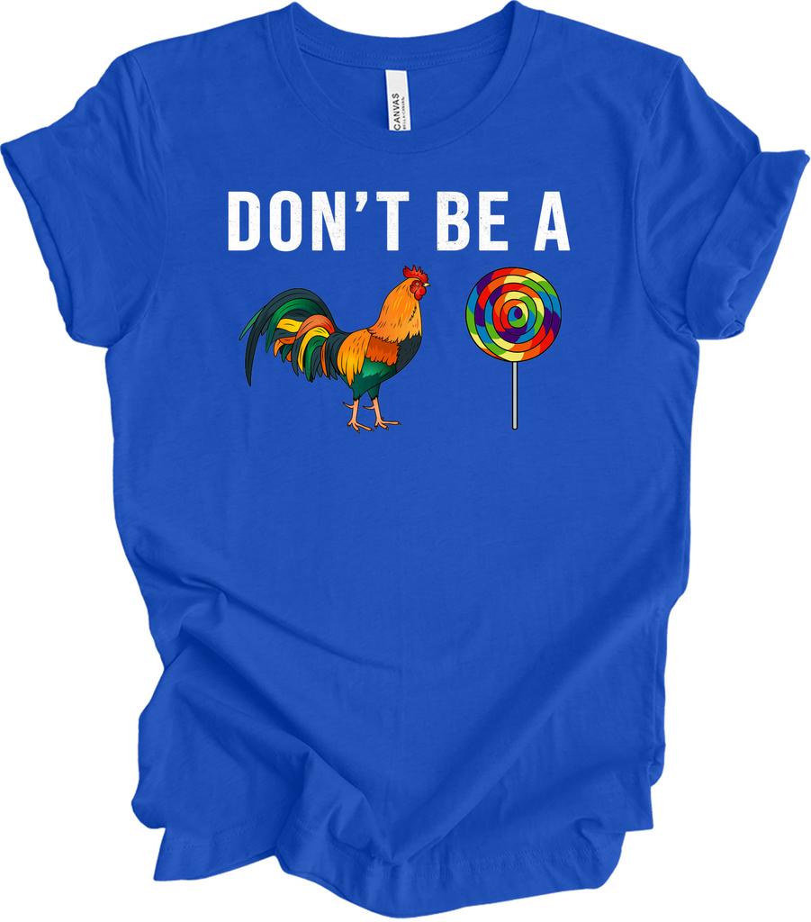 Don't Be A Sucker Funny Rooster Lollipop T-Shirt Adult Humor Visual Pun Gag Gift