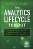 The The Analytics Lifecycle Toolkit : A Practical Guide for an Effective Analytics Capability Book
