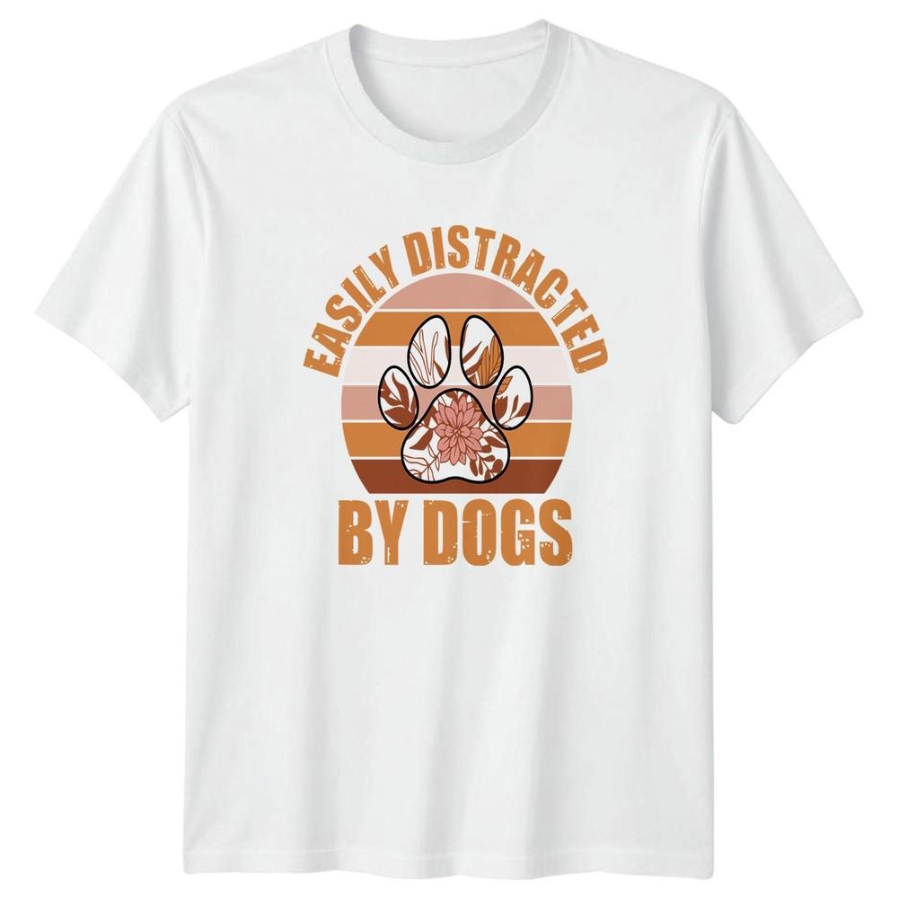 Easily Distracted By Dogs TShirt Dog Lover Dogs Birthday Gift For Him And Her S