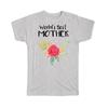 Gift T-Shirt : Worlds Best Mother Family Cute Flower Christmas Birthday