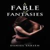 A Fable of Fantasies by Daniel Larsen Paperback Book 9781035822447