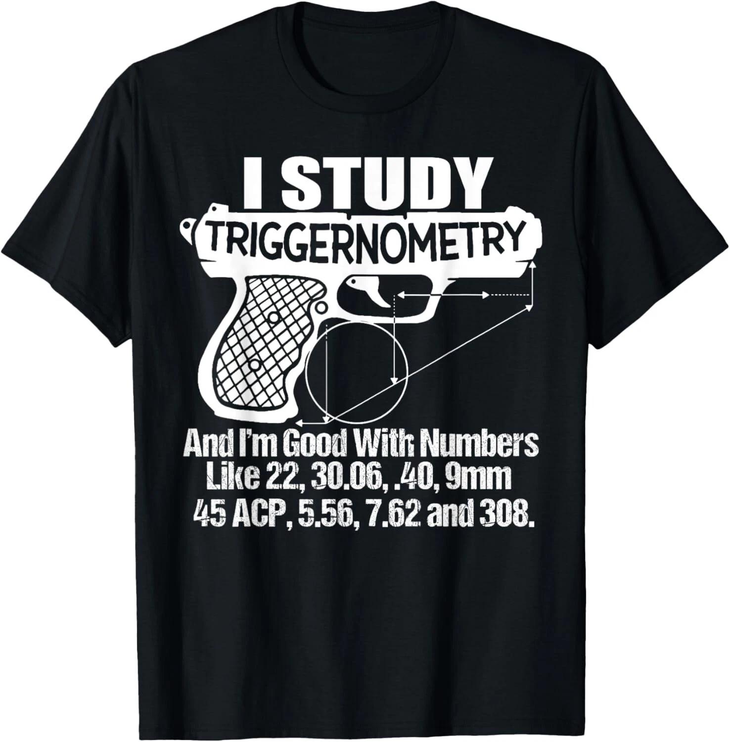 I Study Triggernometry And I m Good With Numbers Like 22_ 30 Gift Unisex T-Shirt L