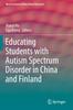 Книга Educating Students with Autism Spectrum Disorder In China and Finland
