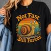 Not Fast Still Furious Shirt, Funny Snail Graphic Tee, Sarcastic Slow Pace Gift, Angry Animal Lover Shirt, Funny Humor T-Shirt