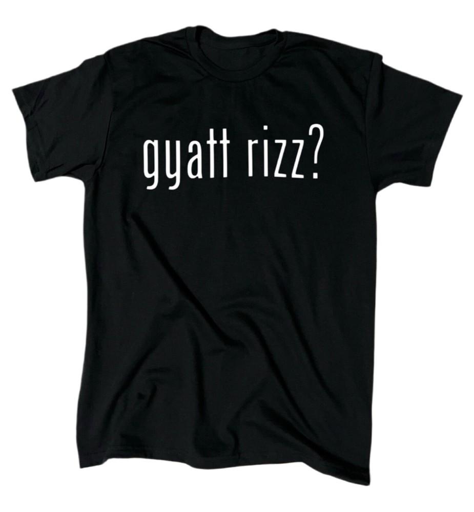 Gyatt Rizz? Funny Men s T-Shirt - Cotton - Gift - Crew - Joke Tee - Parody Unisex T-Shirt L