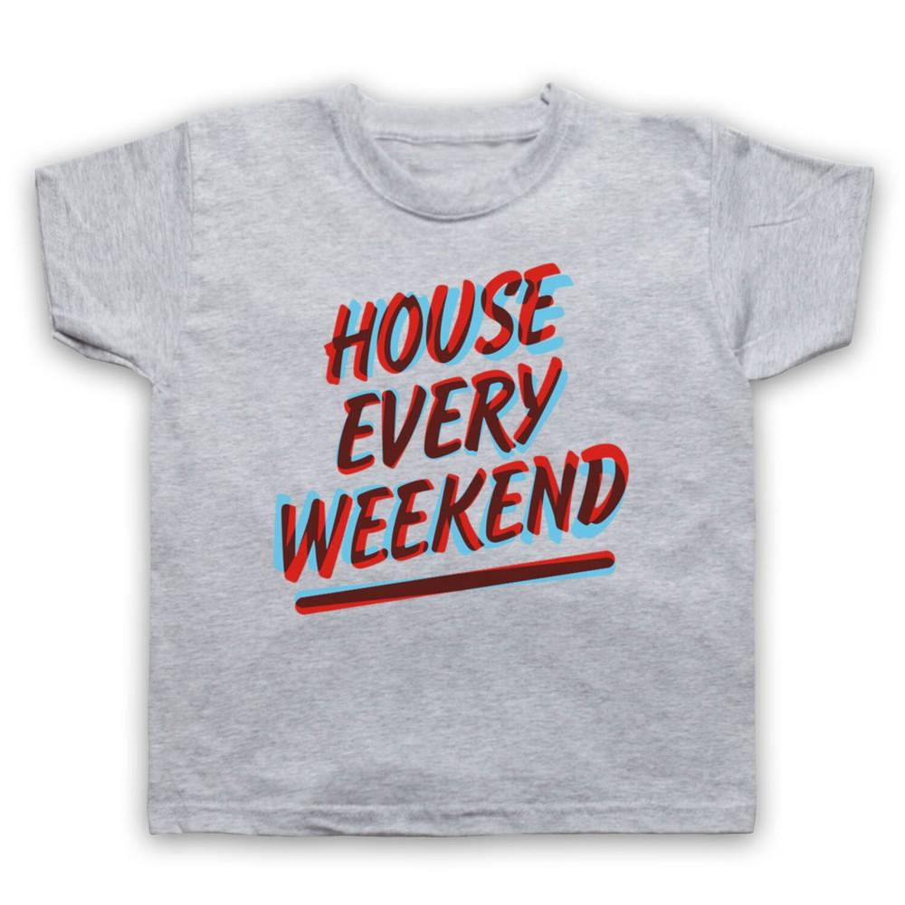 House Every Weekend House Music Love Rave Electro Kids Childs T-Shirt 4XL