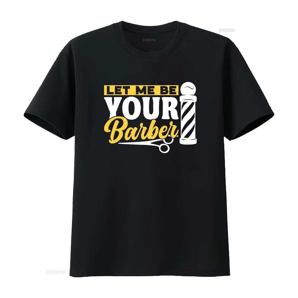 Let Me Be Your Barber Job Barbers Hobby Barbershop T Shirt vintage Washed Top For Everyday Wear fashion Casual designer clothes