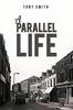 A Parallel Life by Tony Smith Paperback Book 9781035874095