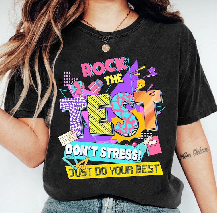 Rock The Test Shirt Testing Day Teacher Shirt Don039;T Stress Just Do Your Best Unisex T-Shirt XL
