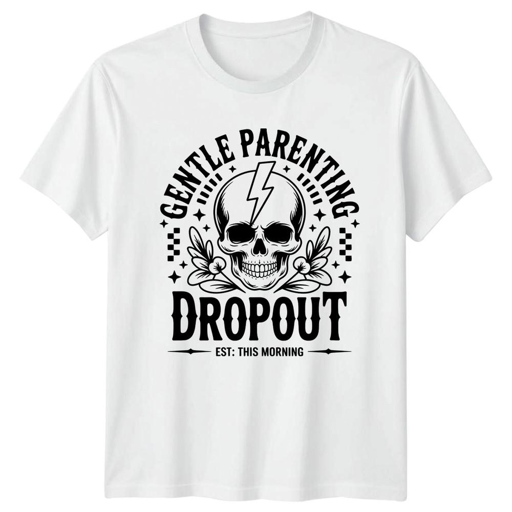Gentle Parenting Dropout Est This Morning TShirt Sarcastic Humor Parenting S