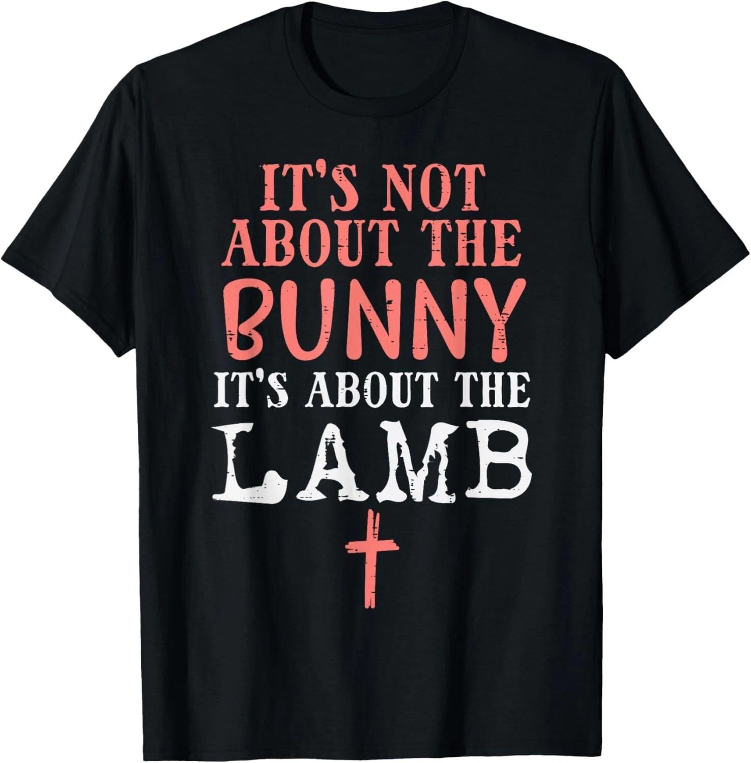 Its Not About The Bunny About Lamb Jesus Easter Christians Gift Unisex T-Shirt S