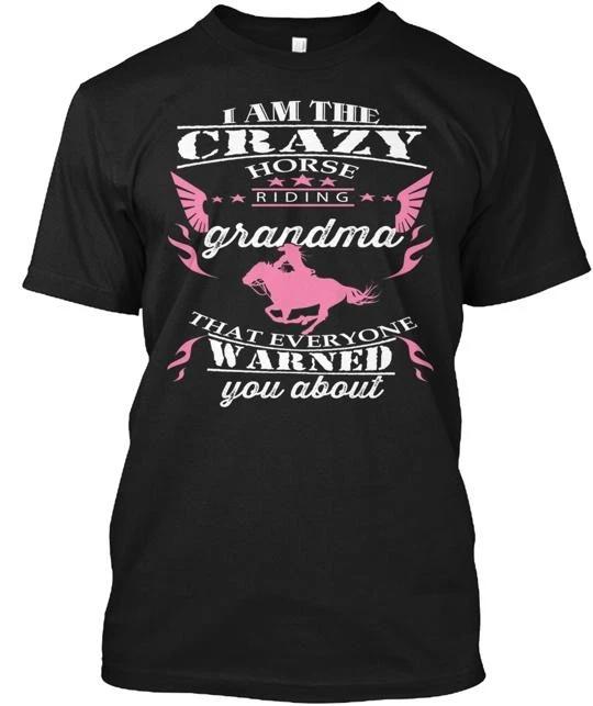 Crazy Horse Riding Grandma TTshirt Made in the USA Size S to 5XL 3XL