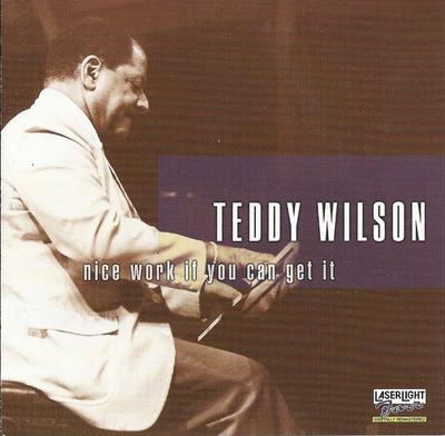 CD TEDDY WILSON - Nice Work If You Can Get It  17118 LaserLight Digi 1998 US Jazz Used