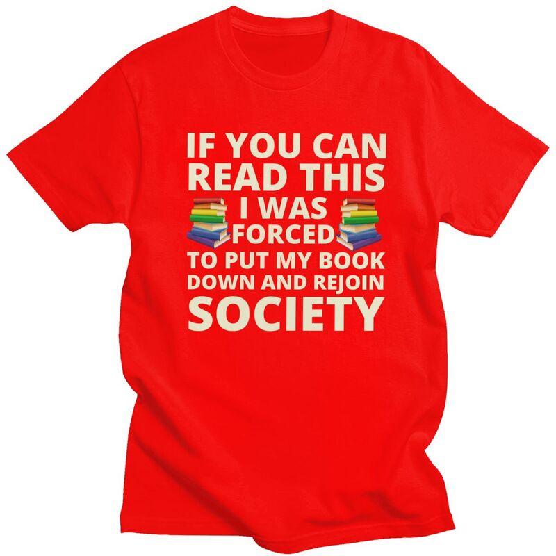 

If You Can Read The I Was Forced To Put My Book Down And Rejoin Society T Shirts Cotton Short Sleeve TShirt Loose Fit Clothes S