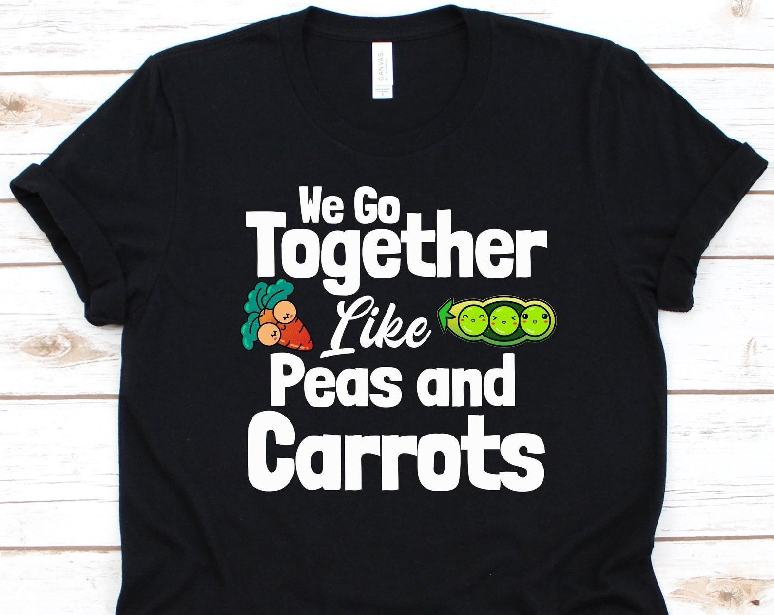 We Go Together Like Peas And Carrots Shirt, Cute Carrot And Peas Design, Vegetables, Vegetarian, Veggies Graphic, Peas Tee, Daucus Carota 4XL