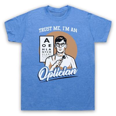 Trust Me I'M An Optician Funny Work Slogan Eye Doctor Mens And Womens T-Shirt