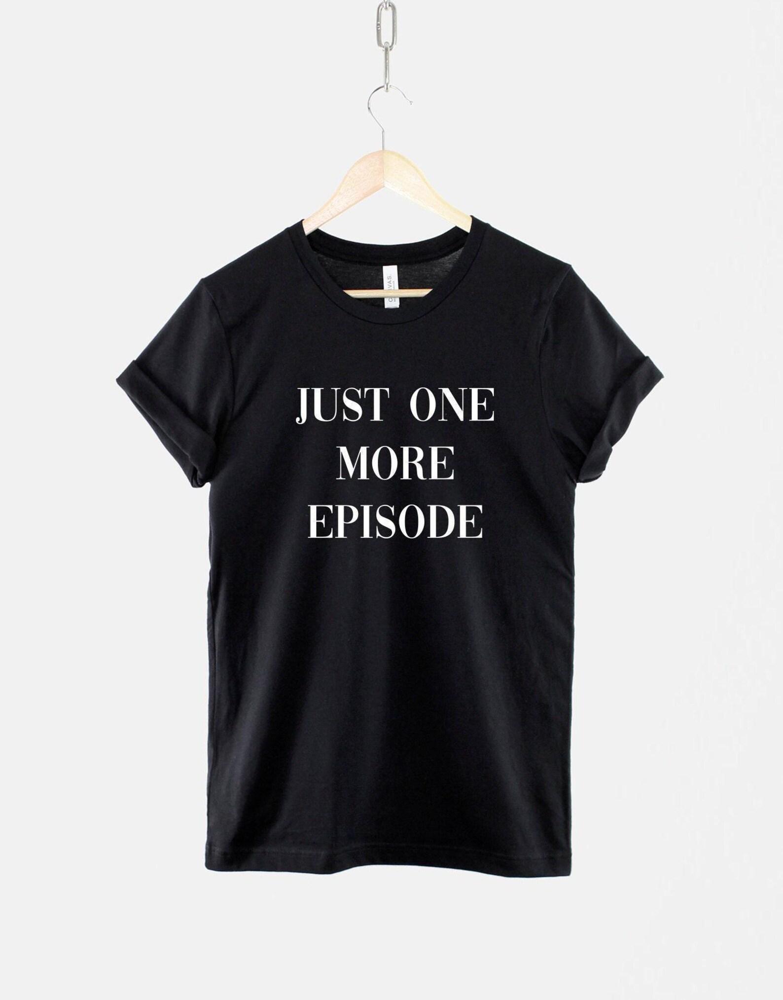 Just One More Episode Tee: Binge Watch Graphic Shirt, Soft Cotton Unisex Fit M