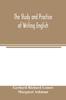 The The Study and Practice of Writing English Book