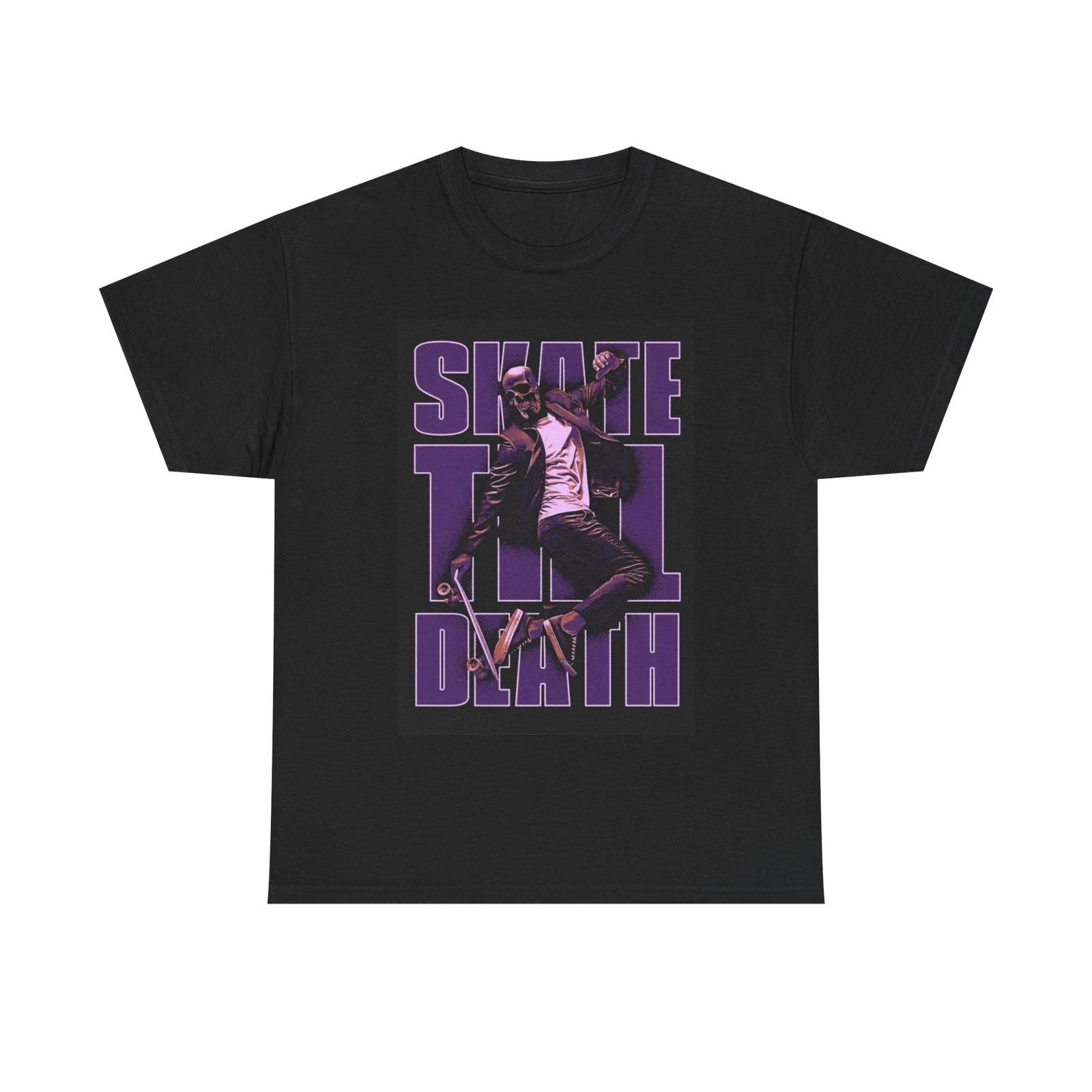Men s and Women s T-shirts Skate Till Death XXXL