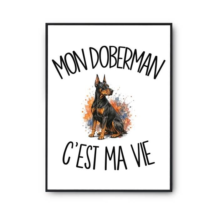 Poster Mon Doberman c'est ma vie | Affiche Papier Photo 310 g Finition Perlée Format Taille A2 | Décoration Murale Salon Chambre