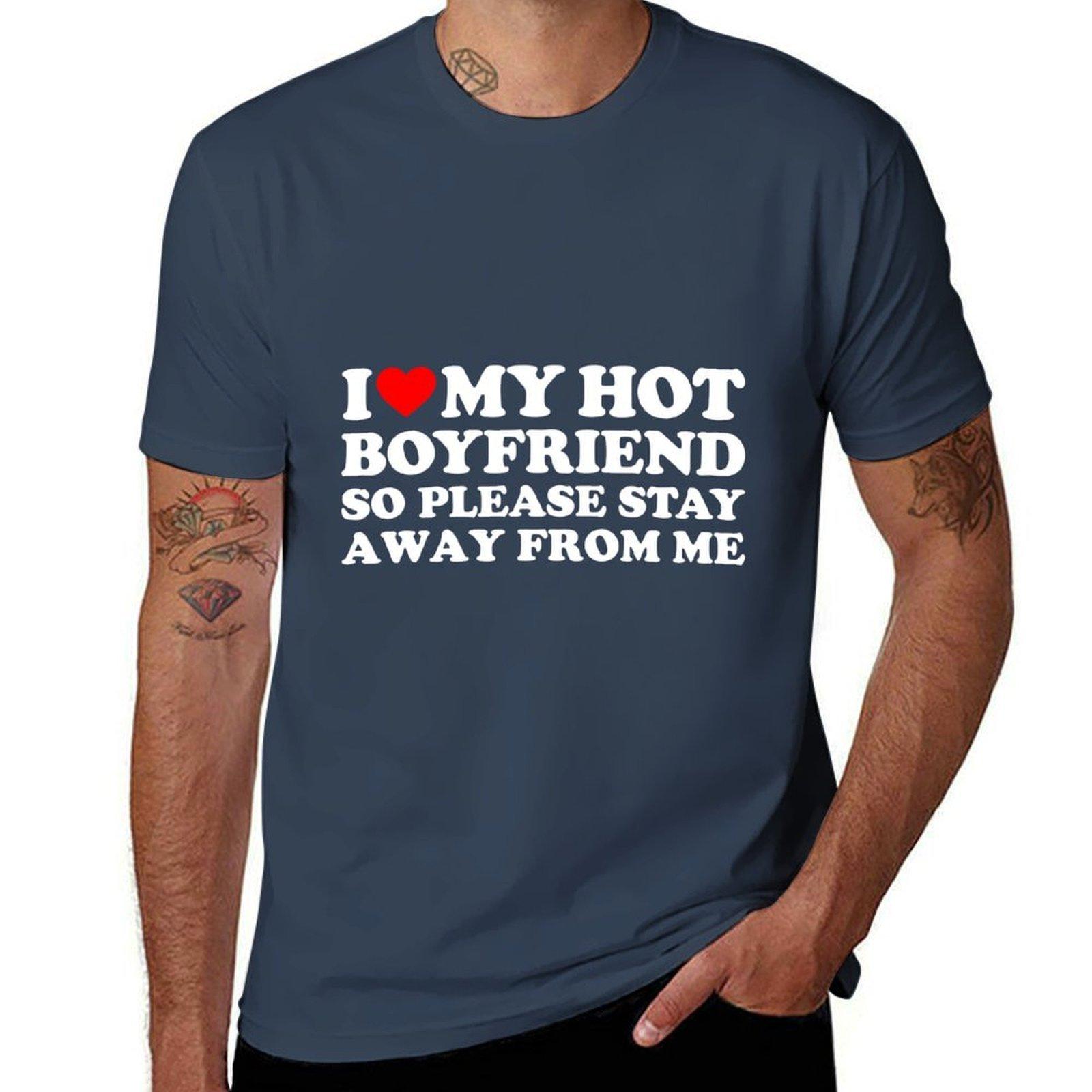 I Love My Boyfriend I Love My Hot Boyfriend So Stay Away Tshirt Creative Graphic Tee Shirt S