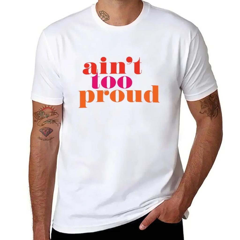Ain't Too Proud T-Shirt tees korean fashion tshirts for men