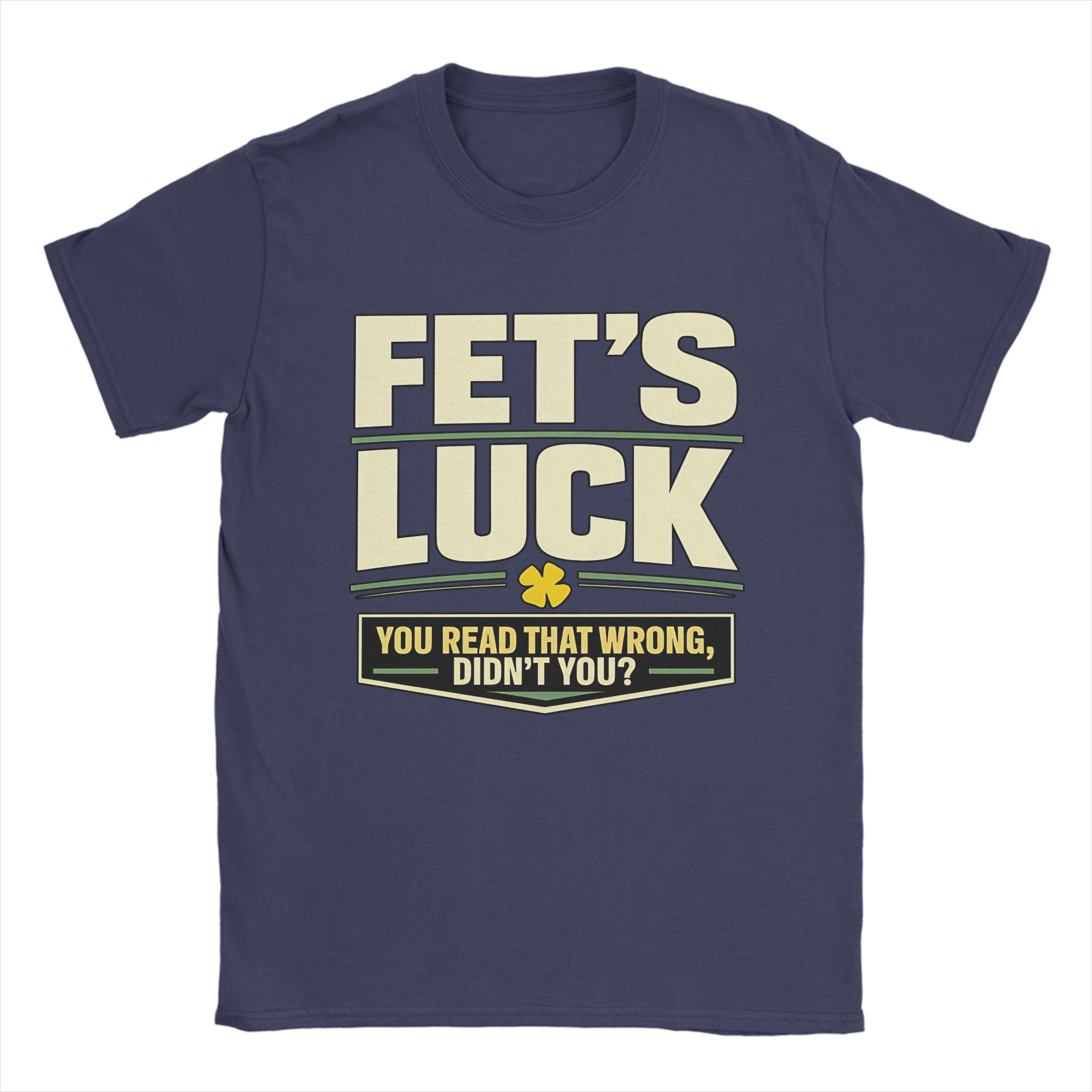 

Men TShirts FetS Luck You Read That Wrong DidnT You Amazing Pure Cotton Tee Shirt Short Sleeve T Shirt Crewneck Top 4XL