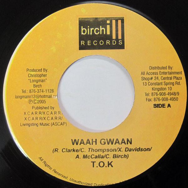 7inch Record T.O.K. - Waah Gwaan NONE Birchill Record 2005 Jamaica Reggae, Ska & Dub Used