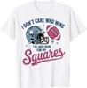 I Don’t Care Who Wins I’m Just Here for My Squares Football T-Shirt