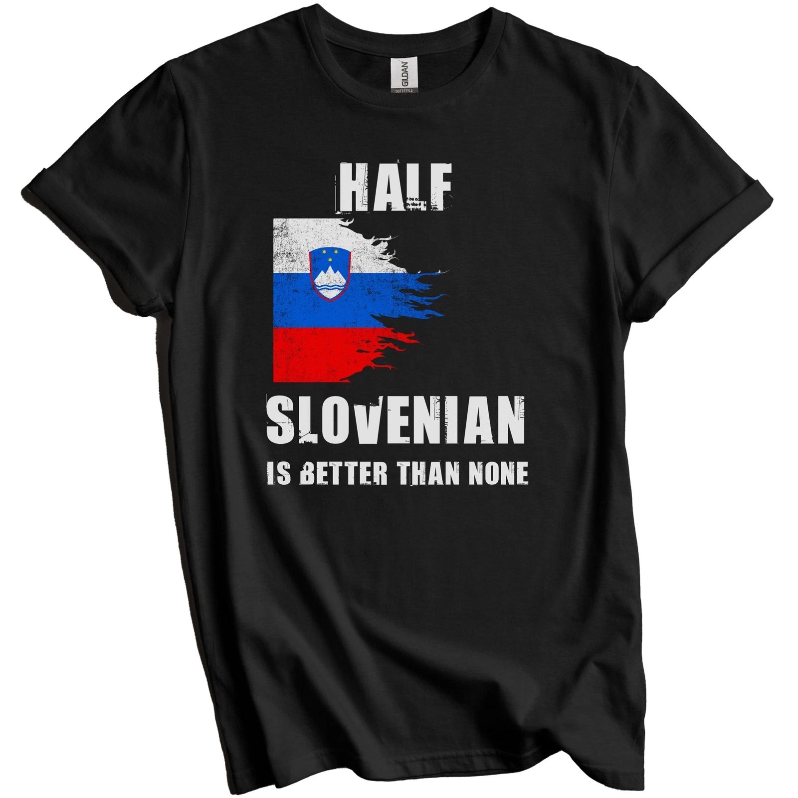 Half Slovenian Is Better Than None Funny Slovenia T-Shirt 4XL