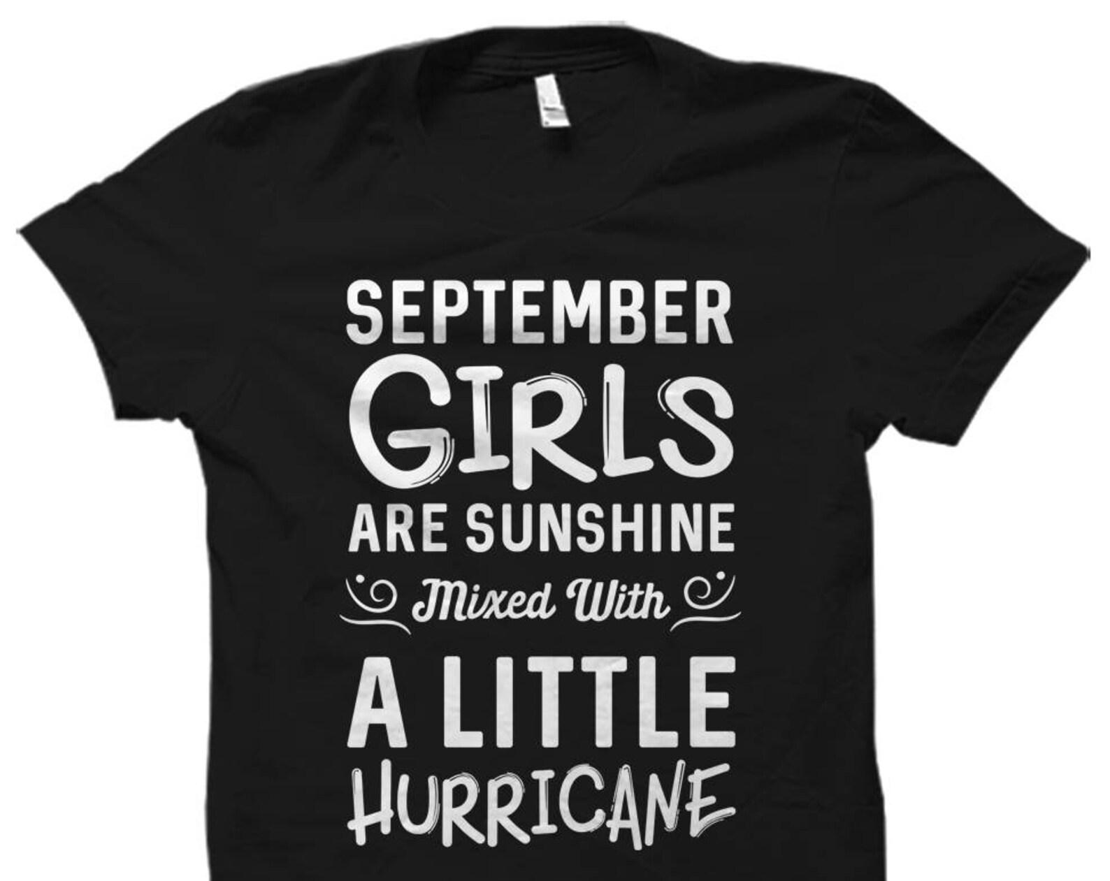 September Girls Shirt. September Birthday Shirt Born in September Shirt Cute Birthday Shirts September Shirts September Girls Are #OS716 XL