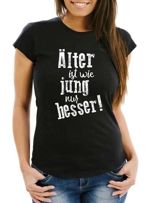 Ladies Birthday T-Shirt Older Is As Young Only Better Gift Saying Funny XXXL