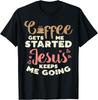 Coffee Started Jesus Going God Religious Christian Gift T-Shirt Unisex Casual Soft Tops S Ropa