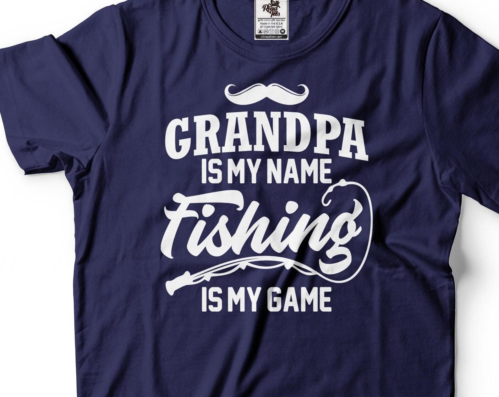 Grandpa Fishing Shirt Grandpa Is My Name Fishing Is My Game Shirt Funny Grandpa Tee Fishing Gifts Grandfather Shirt Papa Fishing Tee M