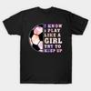 Men Black Print T-shirt Soccer Girl &Quot;I Know I Play Like A Girl Try To Keep Up&Quot; Funny Girls No-Cut Transfer Paper Print Cotton Tshirt