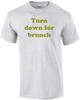Turn Down for Brunch Funny Shirt