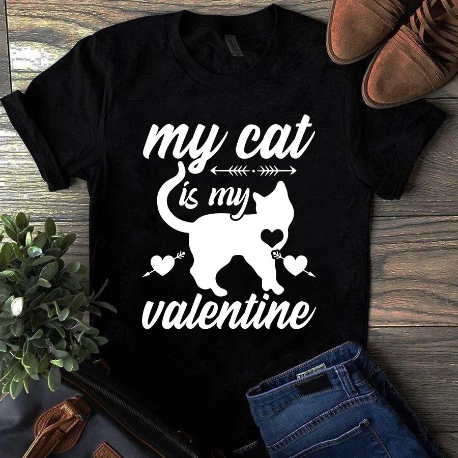 Men s and Women s T-shirts My Cat Is My Valentine Gift XXL