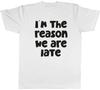 Unisexs T Shirt Funny Im the Reason We are Late Unisex Tee Gift