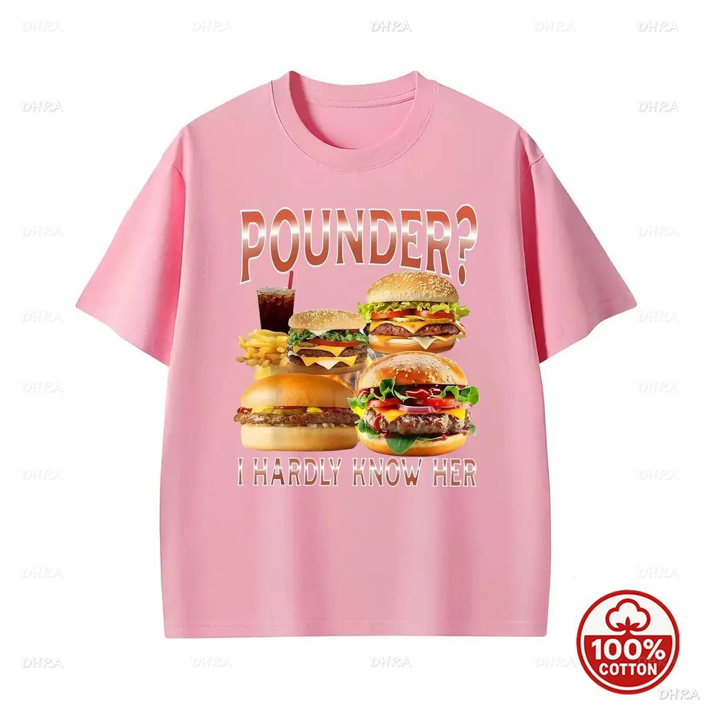 Pounder I Hardly Know Her Funny Hamburger Fast Food Meme Graphic T Shirt Viral Joke Unisex Soft Cotton Loose Short Sleeve Tee